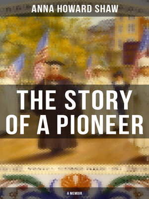 cover image of The Story of a Pioneer (A Memoir)